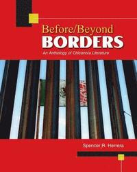 bokomslag Before/Beyond Borders: An Anthology of Chicano/a Literature