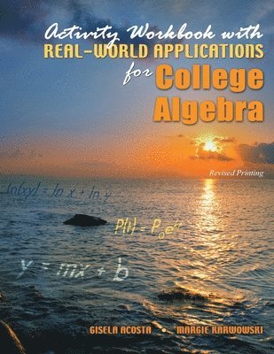 Activity Workbook with Real-World Applications for College Algebra 1