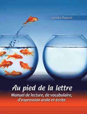 bokomslag Au pied de la lettre: Manuel de lecture, de vocabulaire, d'expression orale et ecrite