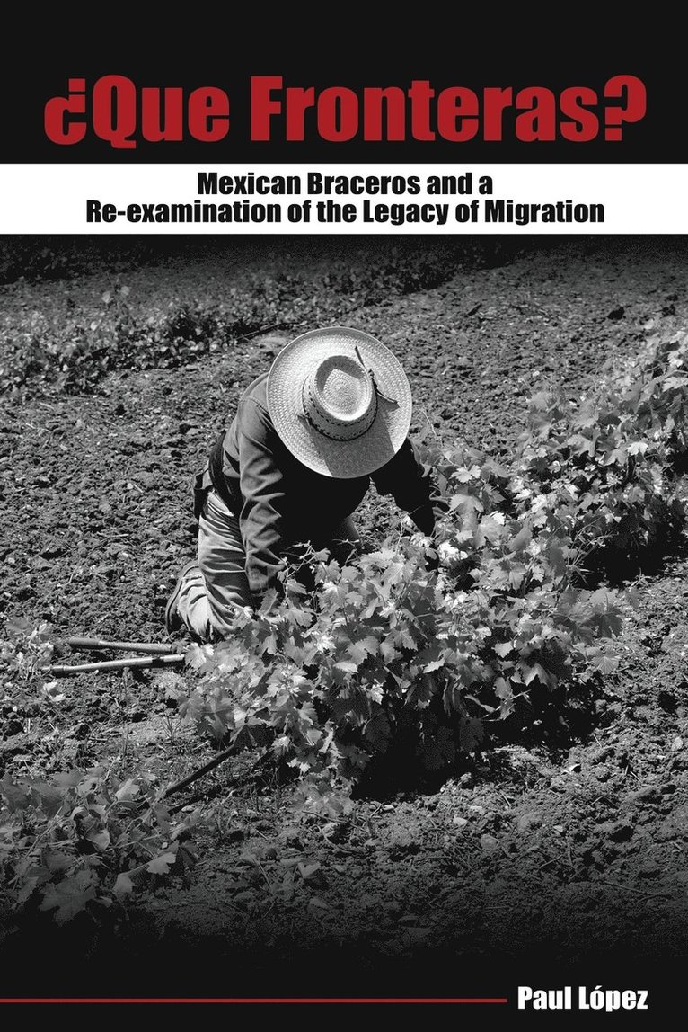 Que Fronteras?: Mexican Braceros and a Re-examination of the Legacy of Migration