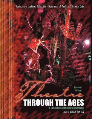 Theatre through the Ages: A Concise Anthology of Drama