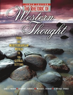 Goodwin Berquist, William Coleman, James M Sproule - The Rhetoric of Western Thought: From the Mediterranean World to the Global Setting, Häftad