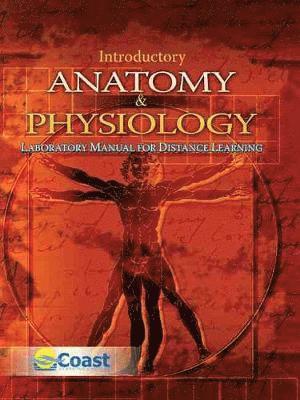 Coastline Learning Systems, John L. Erickson - Introductory Anatomy AND Physiology Laboratory Manual for Distance Learning, Häftad