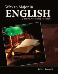 bokomslag Why to Major in English If You're Not Going to Teach