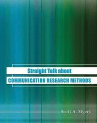 bokomslag Straight Talk about Communication Research Methods