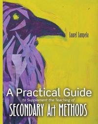 bokomslag A Practical Guide to Supplement the Teaching of Secondary Art Methods