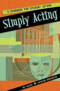 bokomslag Simply Acting: A Handbook for Beginning Actors