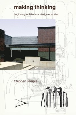 bokomslag Making Thinking: Beginning Architectural Design Education