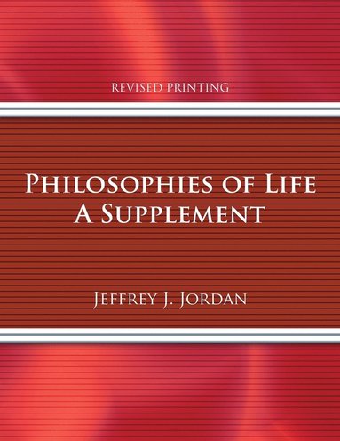 Jeffrey J Jordan - Philosophies of Life: A Supplement, Häftad