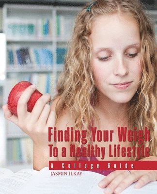 Finding Your Weigh To A Healthy Lifestyle: A College Guide 1