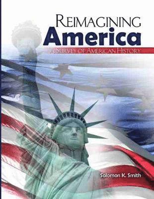 Reimagining America: A Survey of American History 1