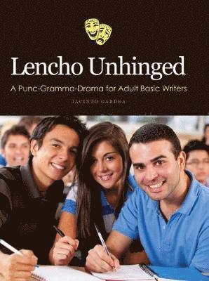 Lencho Unhinged: A Punc-Gramma-Drama for Adult Basic Writers 1