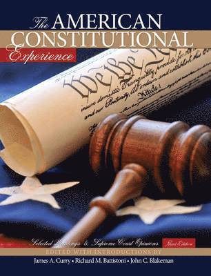 James Curry, Richard M Battistoni, John Blakeman - The American Constitutional Experience: Selected Readings and Supreme Court Opinions, Häftad