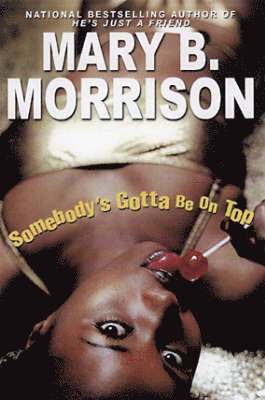 Mary B. Morrison - Somebody's Gotta Be On Top, Häftad