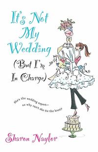 bokomslag It's Not My Wedding: But I'm in Charge