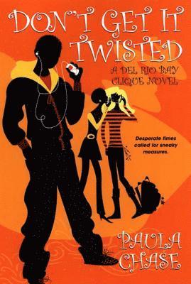 bokomslag Don't Get It Twisted: A Del Rio Bay Clique Novel