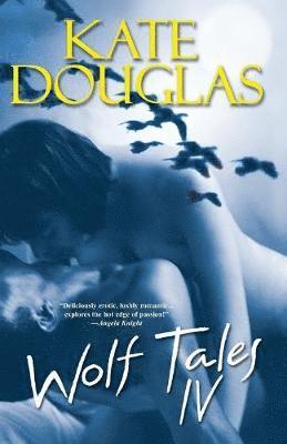 Kate Douglas - Wolf Tales Iv, Häftad