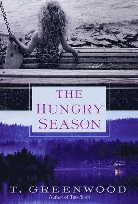 T. Greenwood - Hungry Season, Häftad