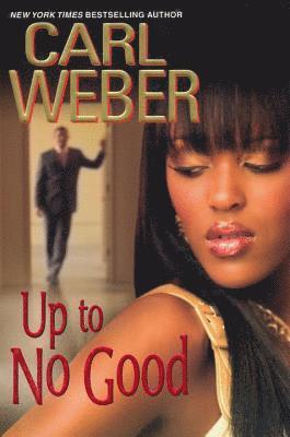 Carl Weber - Up to No Good, Häftad