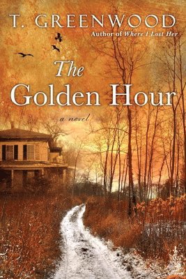 T. Greenwood - The Golden Hour, Häftad