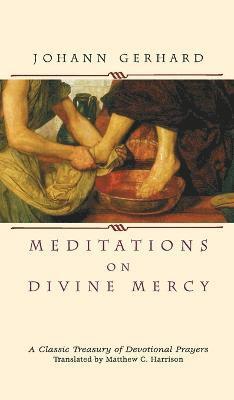Johann Gerhard - Meditations on Divine Mercy, Inbunden
