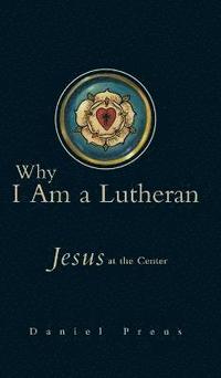 bokomslag Why I Am a Lutheran
