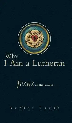 Daniel Preus - Why I Am a Lutheran, Inbunden. Tillgänglighet: Lägg i varukorg