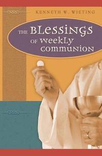 bokomslag The Blessings of Weekly Communion