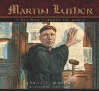 Paul L. Maier - Martin Luther: A Man Who Changed the World, Inbunden