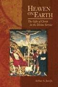 Heaven On Earth: The Gifts Of Christ In The Divine Service 1