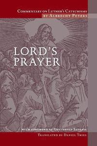 bokomslag Commentary on Luther's Catechisms, Lord's Prayer