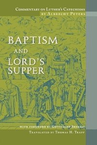 bokomslag Commentary on Luther's Catechisms, Baptism and Lord's Supper