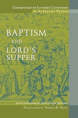 Commentary on Luther's Catechisms, Baptism and Lord's Supper 1