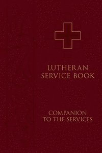 bokomslag Lutheran Service Book: Companion to the Services