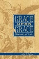 bokomslag Grace Upon Grace: Spirituality For Today