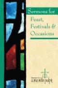 Sermons for Feasts, Festivals, & Special Occasions 1