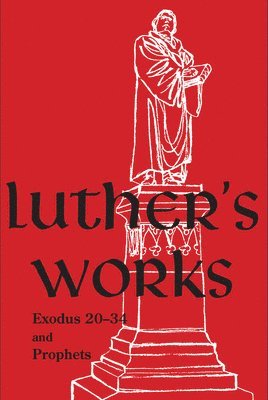 Martin Luther, Benjamin T. G. Mayes - Luther's Works, Volume 63 (Exodus 20-34 and Prophets), Inbunden