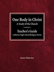 bokomslag One Body in Christ A Study of the Church Teacher's Guide Lutheran High School Religion Series