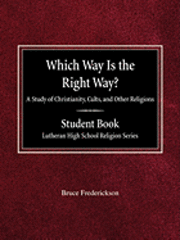 bokomslag Which Way is the Right Way? A Study of Christianity, Cults and Other Religions Student Book Lutheran High School Religion Series