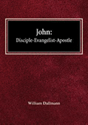 bokomslag John: Disciple-Evangelist-Apostle
