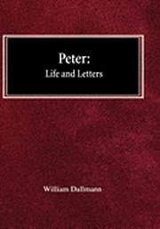 bokomslag Peter: His Life and Letters