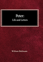 Peter: His Life and Letters