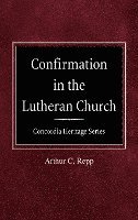 bokomslag Confirmation in the Lutheran Church Concordia Heritage Series