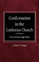 Confirmation In The Lutheran Church Concordia Heritage Series 1