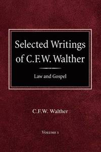 bokomslag Selected Writings of C.F.W. Walther Volume 1 Law and Gospel