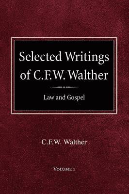 bokomslag Selected Writings of C.F.W. Walther Volume 1 Law and Gospel