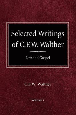 Selected Writings of C.F.W. Walther Volume 1 Law and Gospel 1