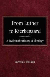 bokomslag From Luther to Kierkegaard