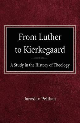 Jaroslav Pelikan - From Luther to Kierkegaard, Häftad