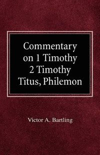 bokomslag Commentary on 1 Timothy, 2 Timothy, Titus, Philemon